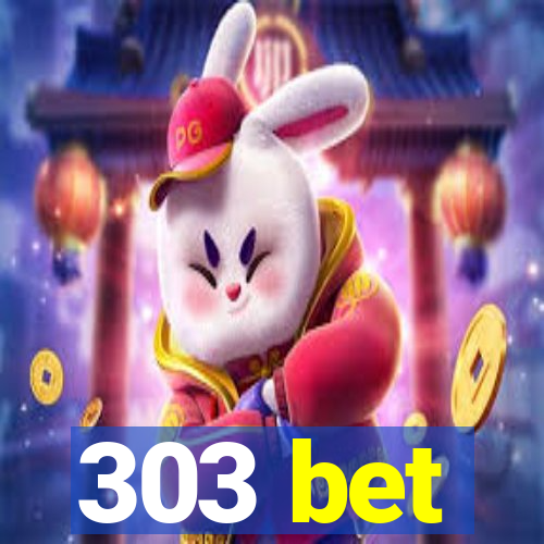 303 bet